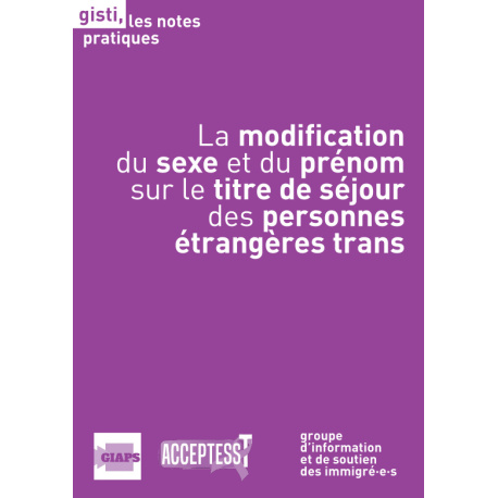 La modification du sexe et du prénom sur le titre de séjour des personnes étrangères trans (co-édition Acceptess-T/Giaps/Gisti)