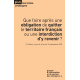 Que faire après une obligation de quitter  le territoire français ou une interdiction d’y revenir ? 3e édition
