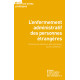 L'enfermement administratif des personnes étrangères